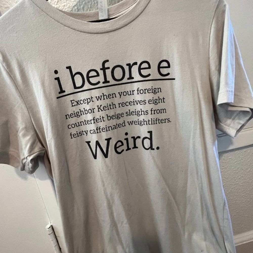 I Before E Except After C tshirt, medium